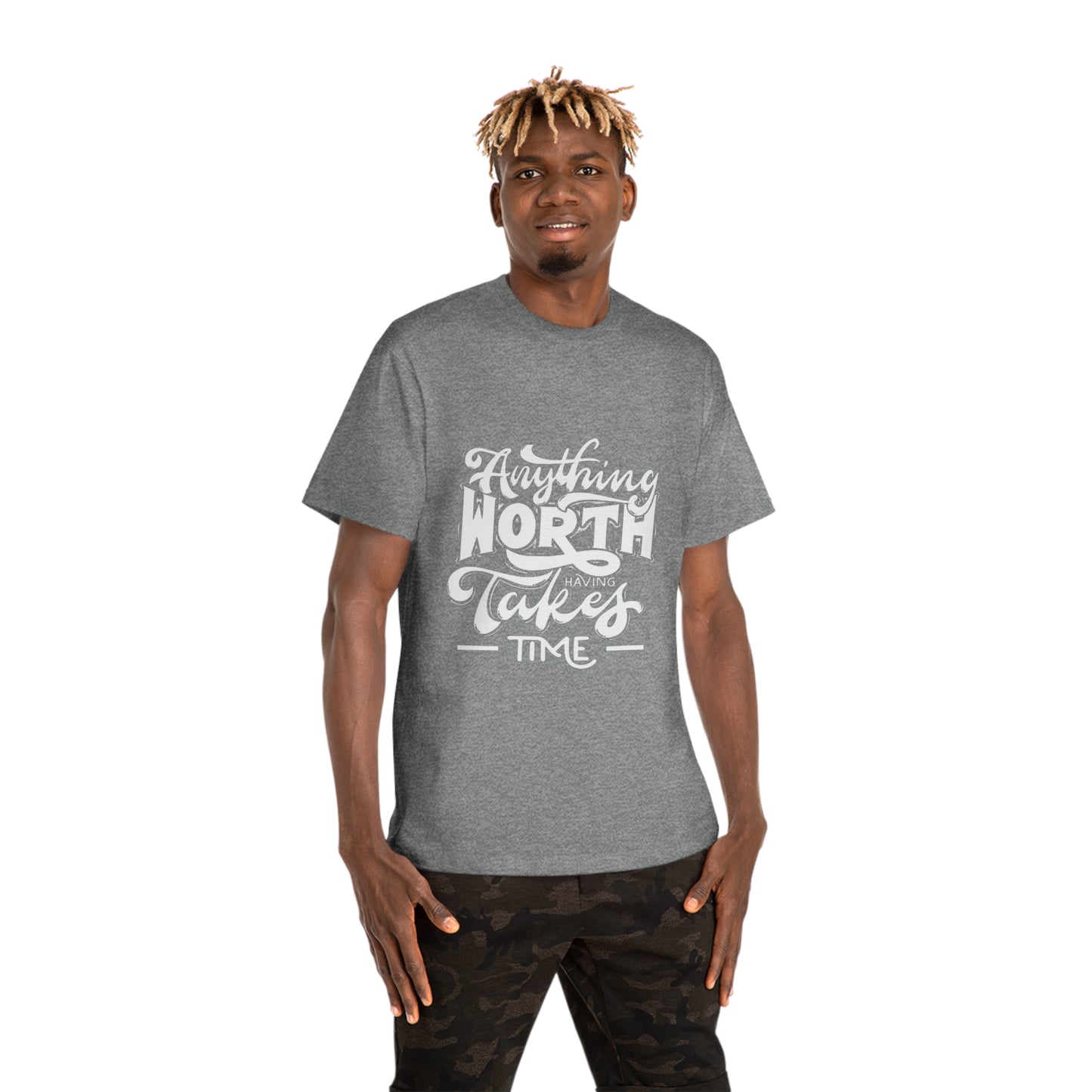 Anything Worth Having Takes Time Unisex T-shirt