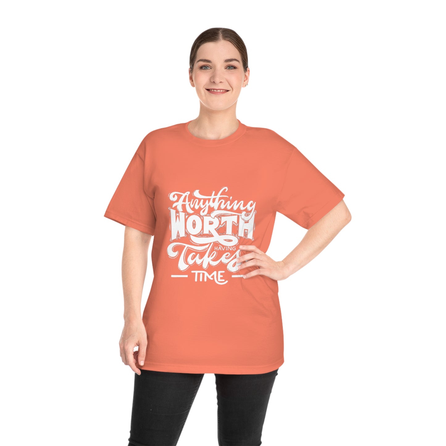 Anything Worth Having Takes Time Unisex T-shirt